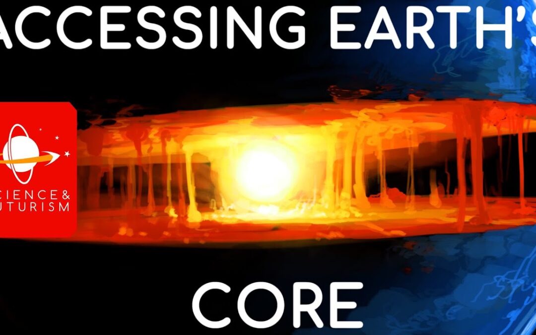 Accessing Earth’s Core