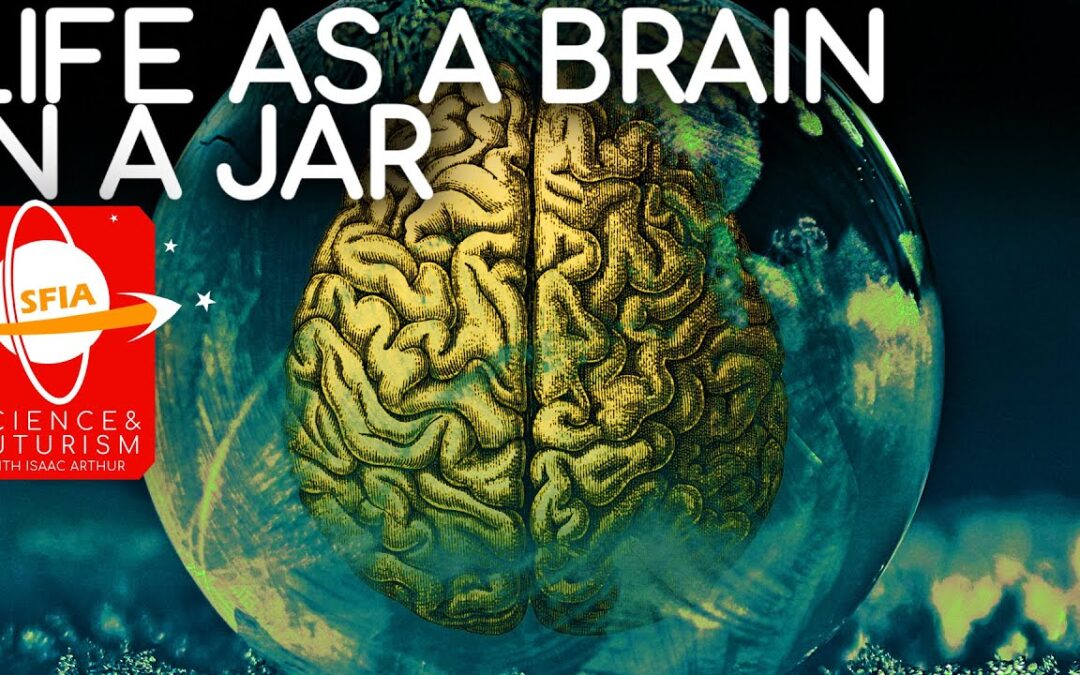 Life as a Brain in a Jar
