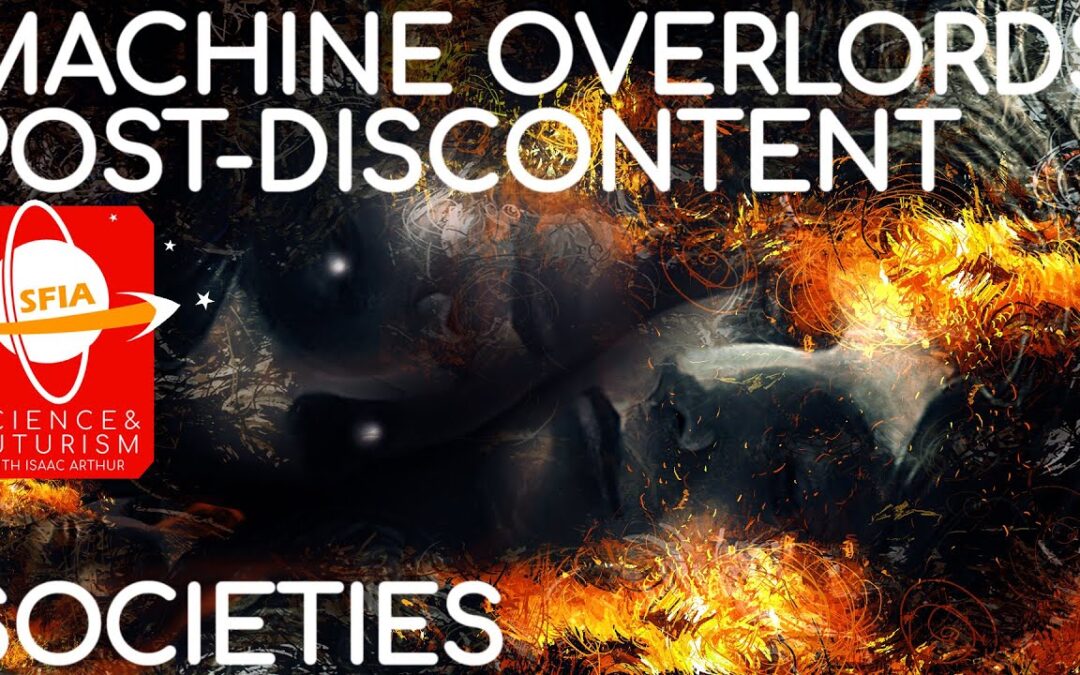 Machine Overlords & Post-Discontent Societies