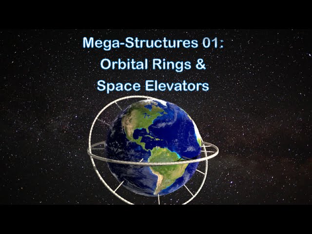 MegaStructures 01: Orbital Rings & Space Elevators