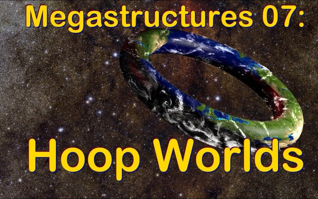 Megastructures 07: Hoopworlds