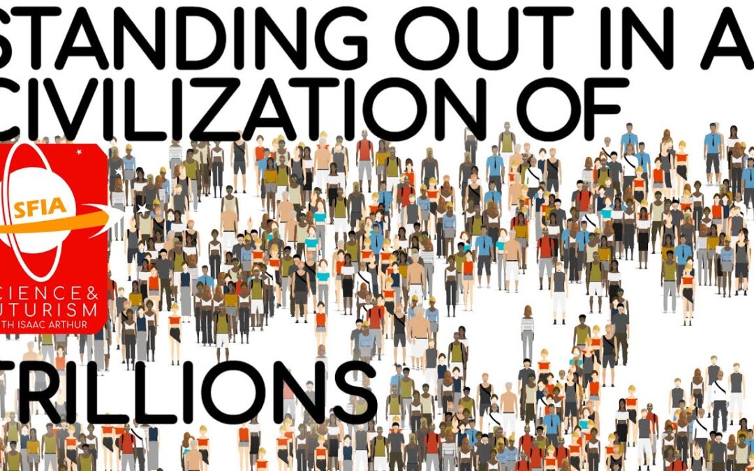 Standing Out in a Civilization of Trillions