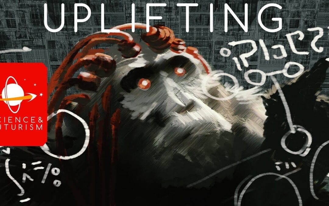 Uplifting Animal & Aliens, Part 1 of 2