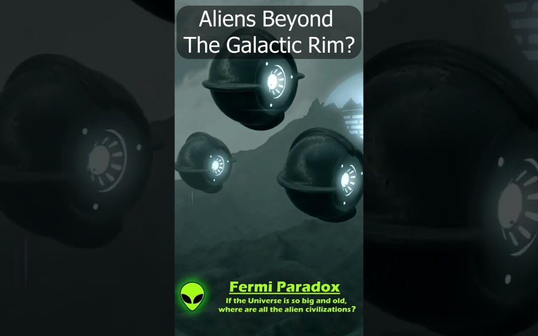 Aliens Beyond the Galactic Rim?