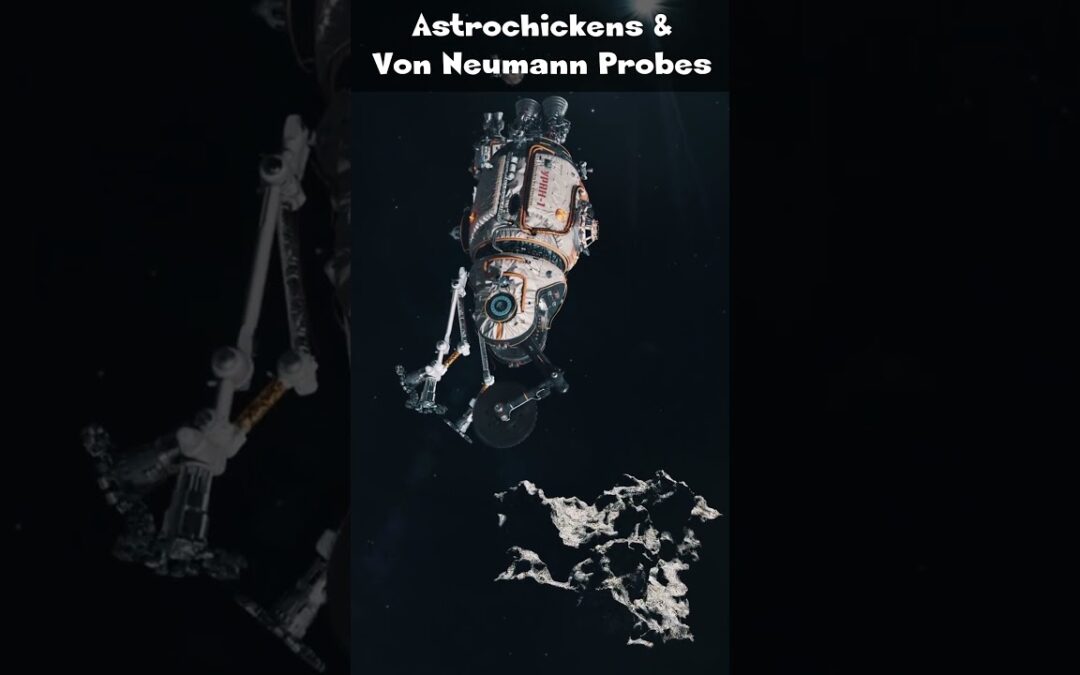 Astrochickens & Von Neumann Probes