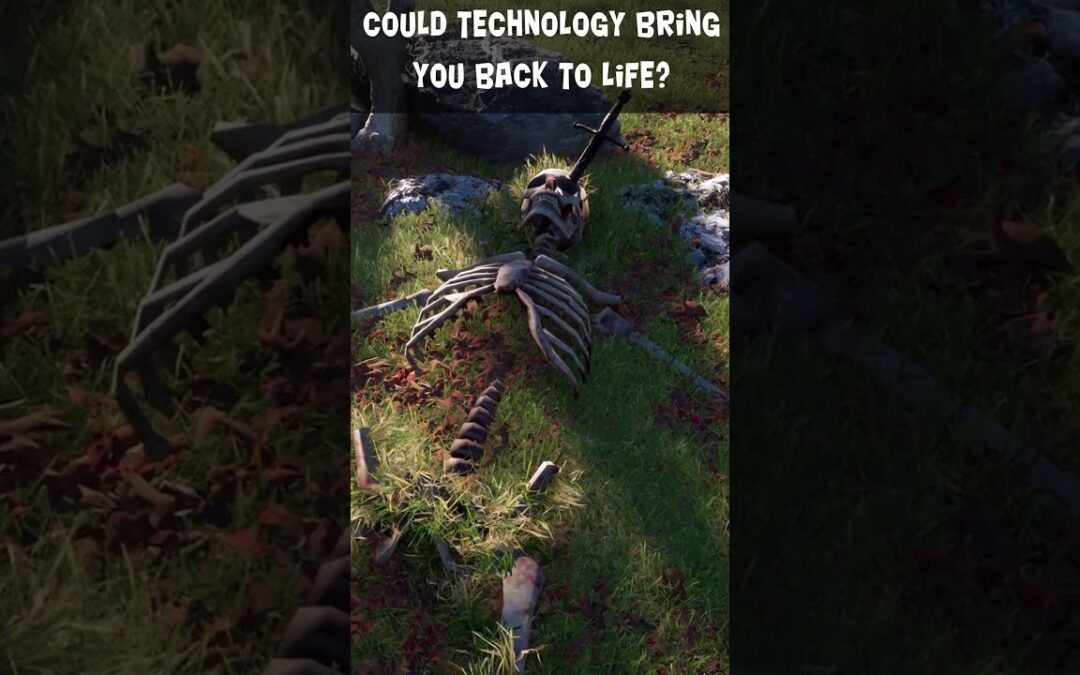 Could Technology Bring You Back To Life?