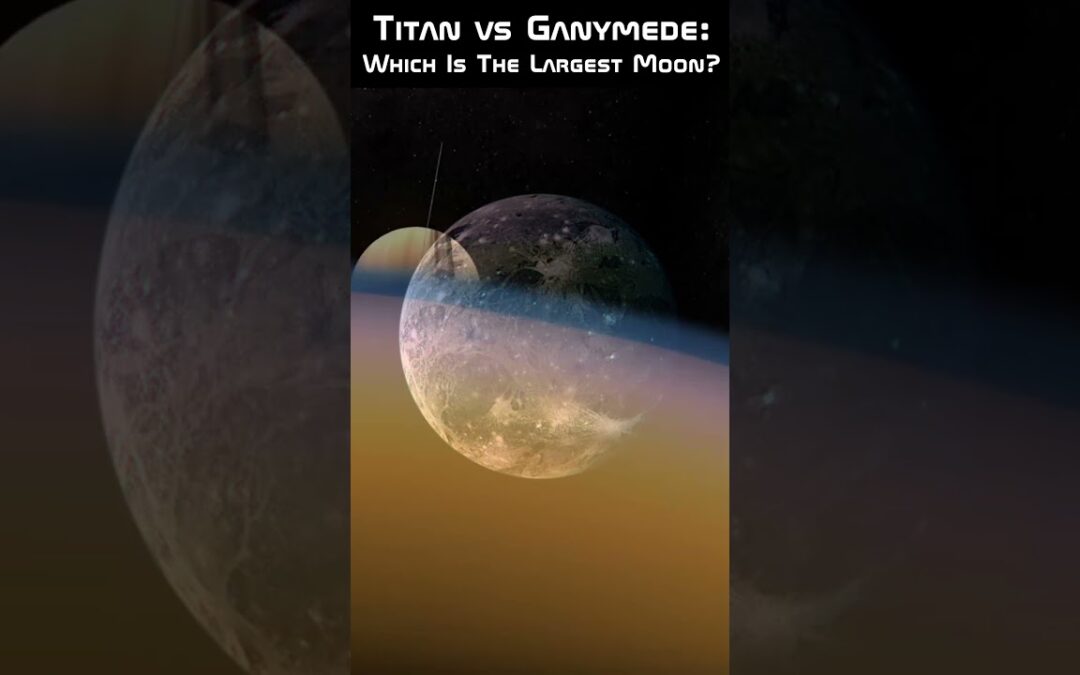 Titan vs Ganymede: Which Is The Largest Moon?