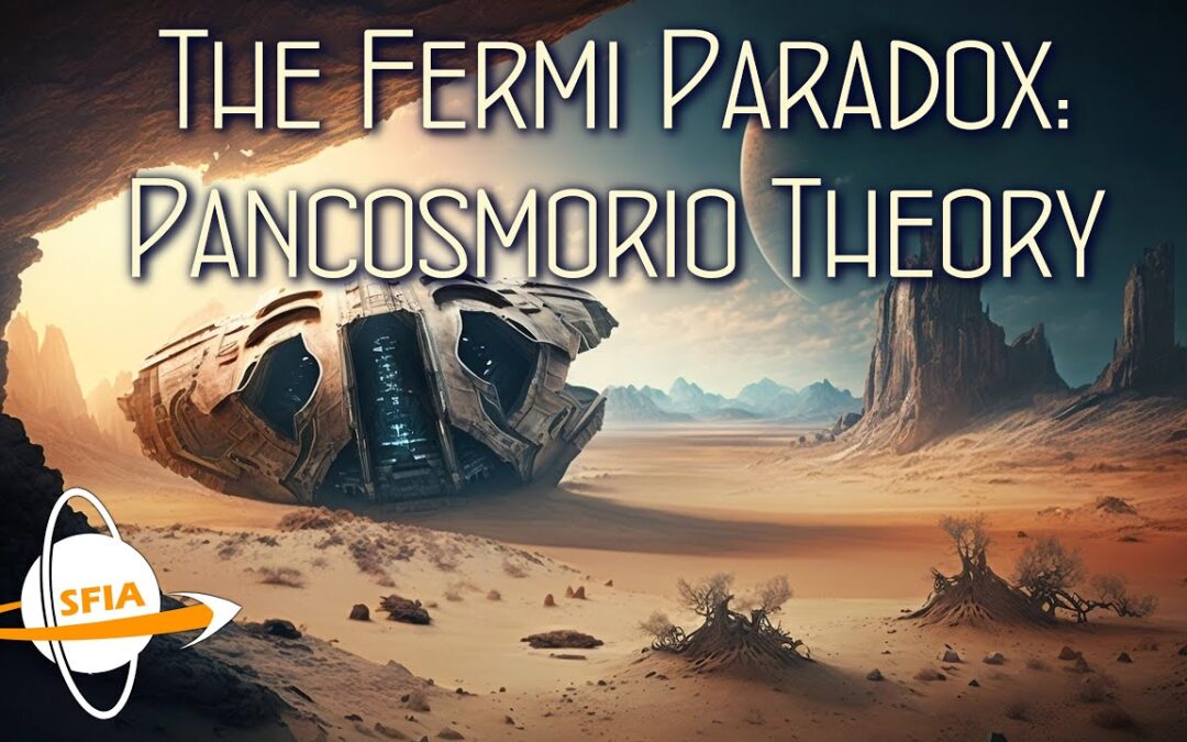 The Fermi Paradox: Pancosmorio Theory