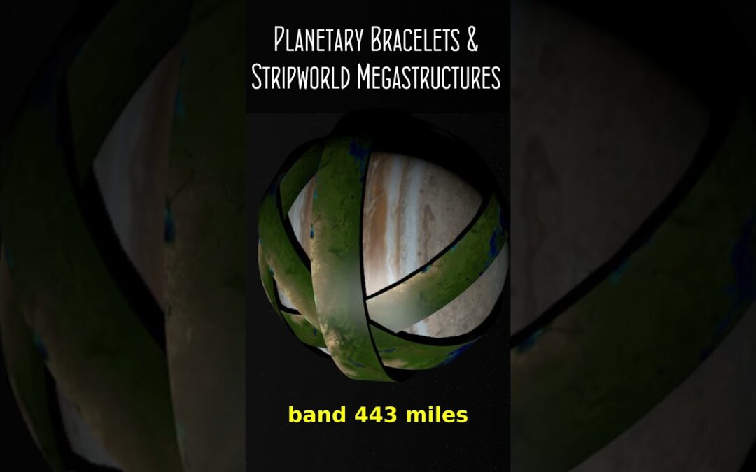 Planetary Bracelets & Stripworld Megastructures