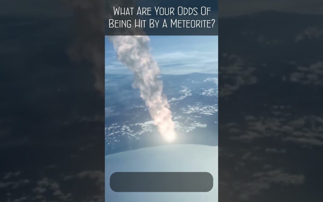 What Are Your Odds Of Being Hit By A Meteorite