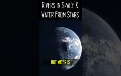 Rivers in Space & Water From Stars