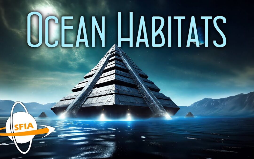 Ocean Habitats: Artificial Islands, Raft Cities, Submarine Structures, and more…
