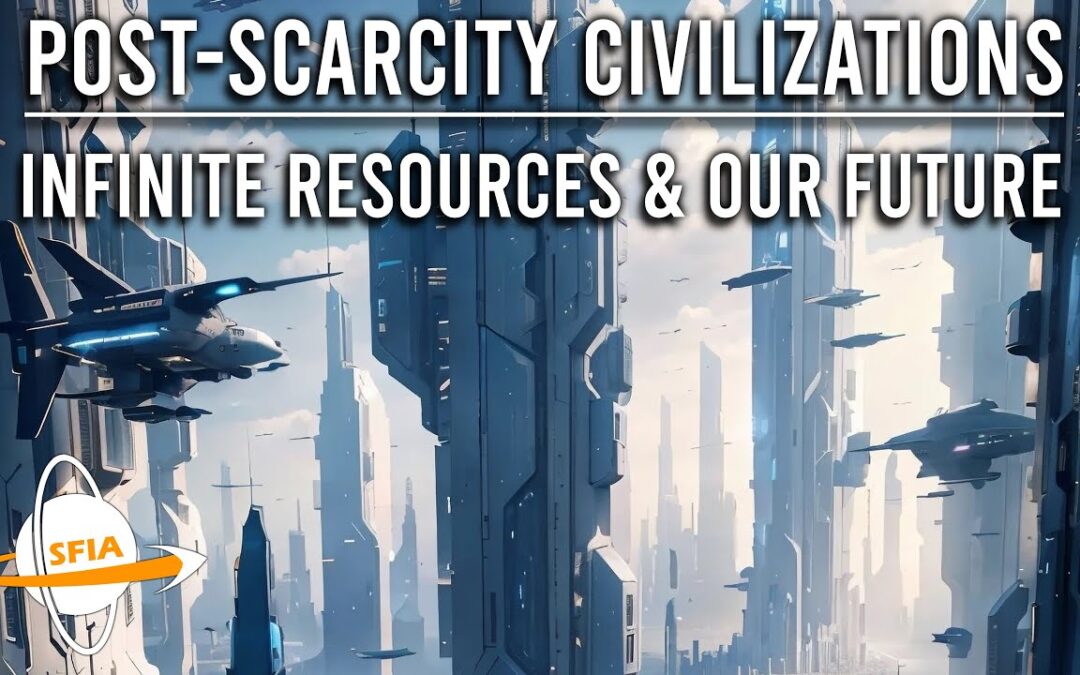 Post-Scarcity Civilizations: Infinite Resources & Our Future