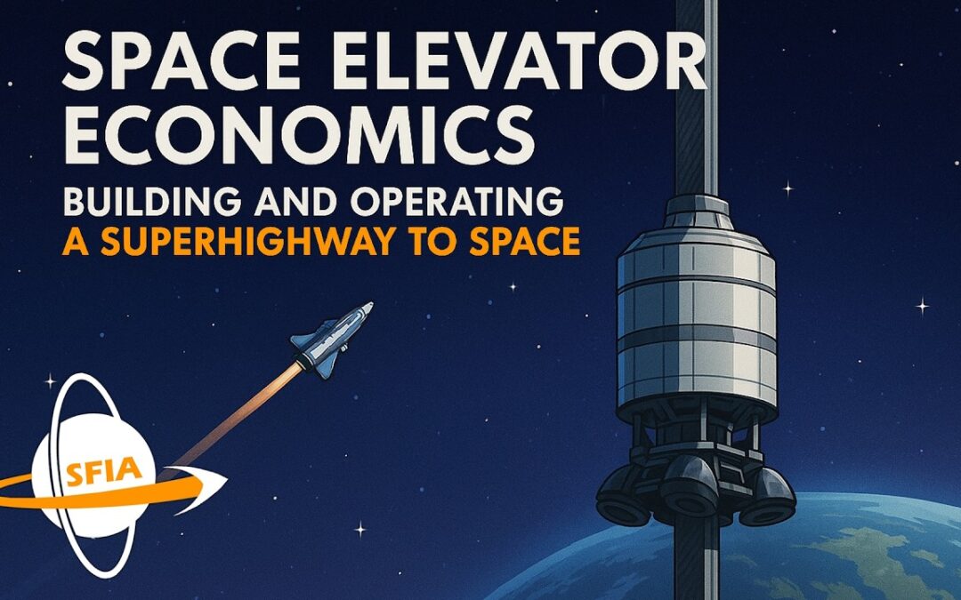Space Elevator Economics: Building And Operating A Superhighway To Space