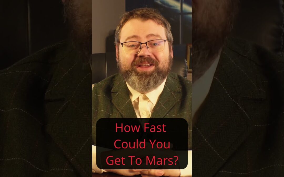 How Fast Could You Get To Mars?