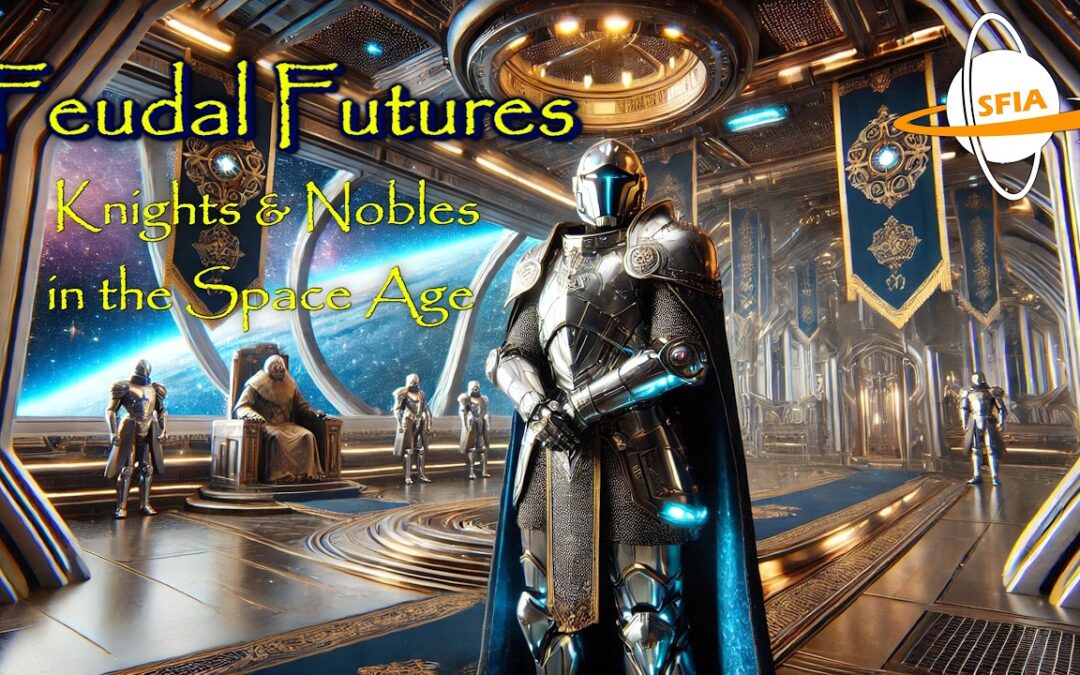 Feudal Futures: Knights & Nobles in the Space Age
