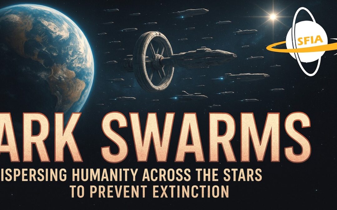 Ark Swarms – Dispersing Humanity Across the Stars to Prevent Extinction