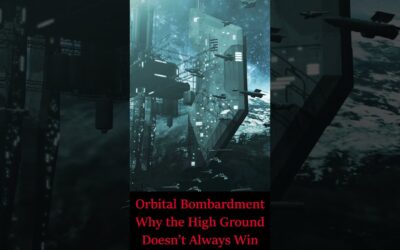 Orbital Bombardment: Why the High Ground Doesn’t Win