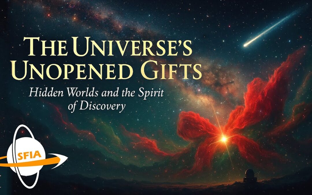 The Universe’s Unopened Gifts: Hidden Worlds and the Spirit of Discovery