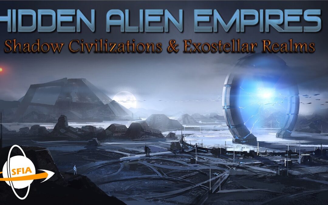 Hidden Alien Empires: Shadow Civilizations & Exostellar Realms