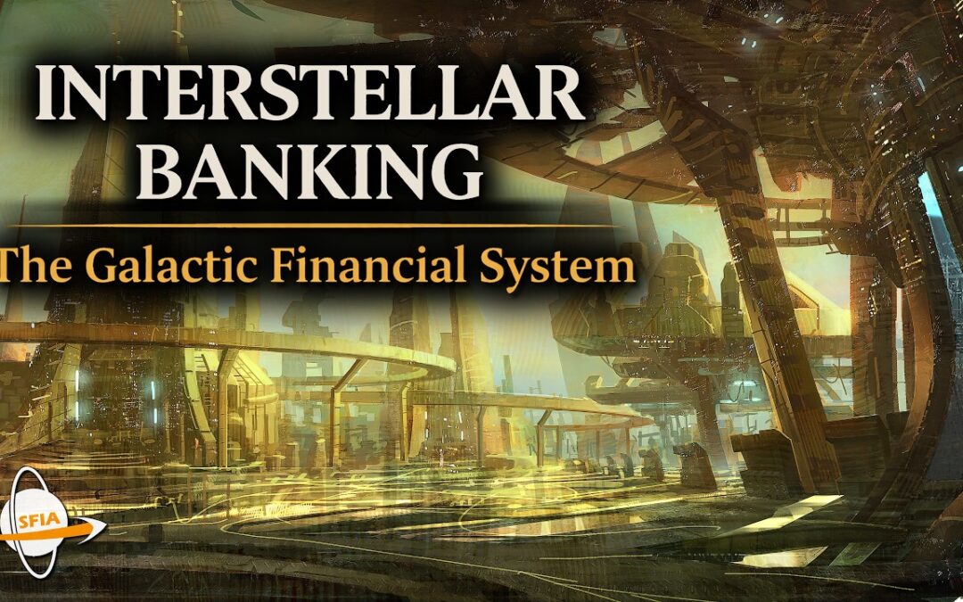 Interstellar Banking – The Galactic Financial System